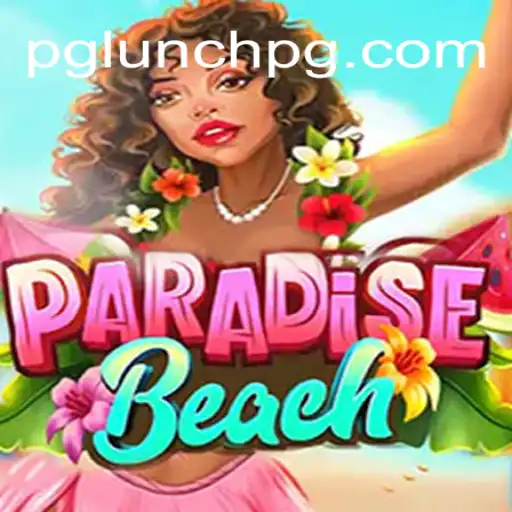 Exploring ParadiseBeach: A Dive into LUNCH PG Oficial Slots Brasil #1